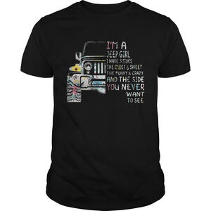 Im A Jeep Girl I Have 3 Sides The Quiet And Sweet Shirt